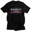 Custom Are We Great Yet Cause I Just Feel Embarrassed Tshirts for Men Short Sleeves Casual Tshirts Slim Fit 100 Cotton Tees