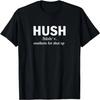 Hush Southern For Shut Up T-Shirt