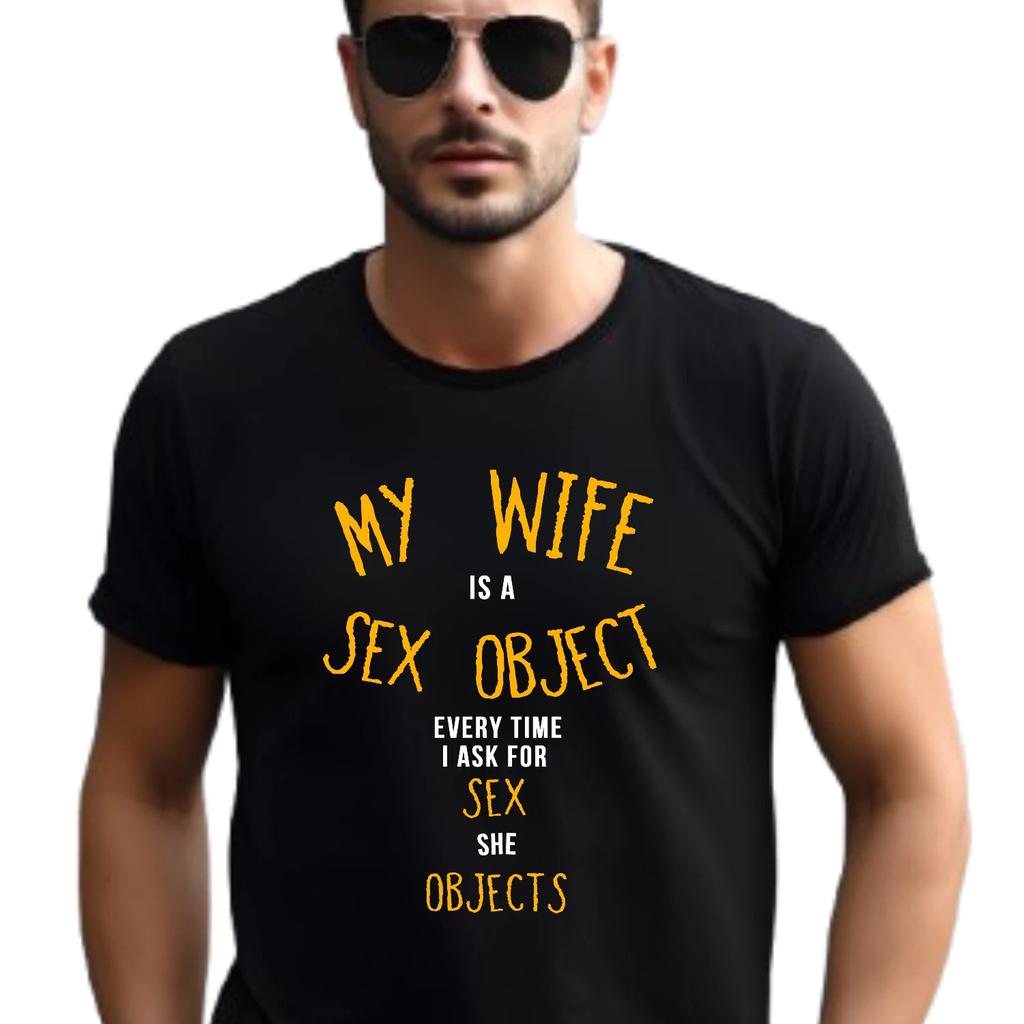 MY WIFE IS A SEX OBJECT T-T-Shirt Sarcastic Quote quid pro quo & double meaning