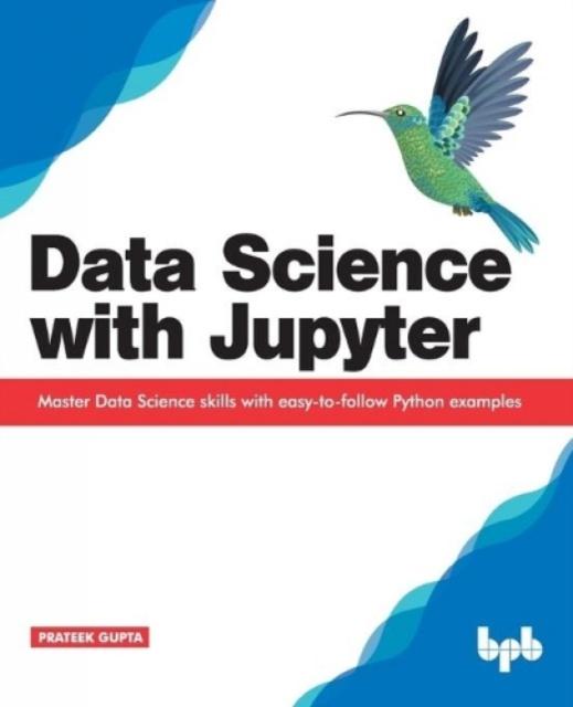 كتاب Data Science with Jupyter: Master Data Science Skills with Easy-to-follow Python Examples