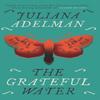 The Grateful Water by Juliana Adelman Paperback Book 9781848409248