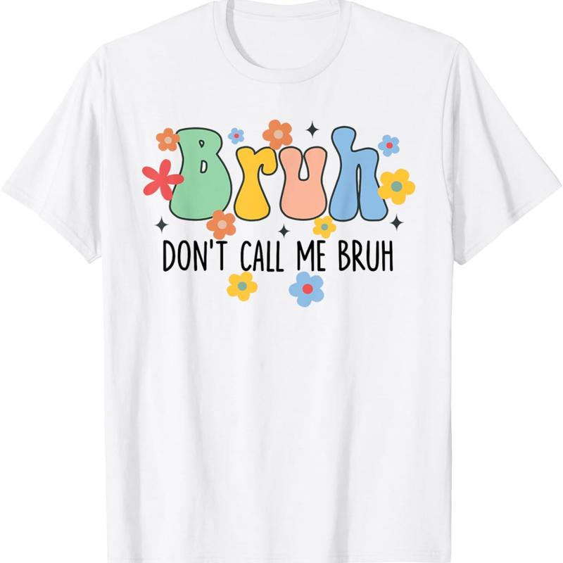 Bruh Don T Call Me Funny Teacher Teaching Humor Groovy T Shirt S разноцветный