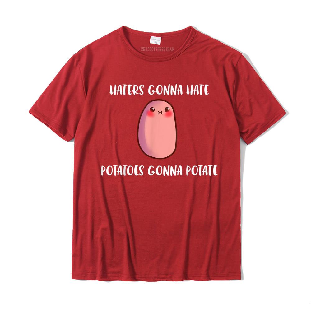 Haters Gonna Hate Potatoes Gonna Potate Funny Yams TShirt Fashionable Unisexs T Shirt Printed Tops Tees Cotton Unique S