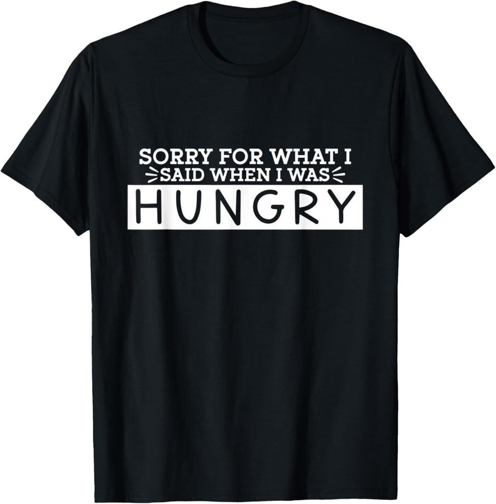 Funny sarcastic quote for hungry women and men T-Shirt Unisex T-Shirt XL