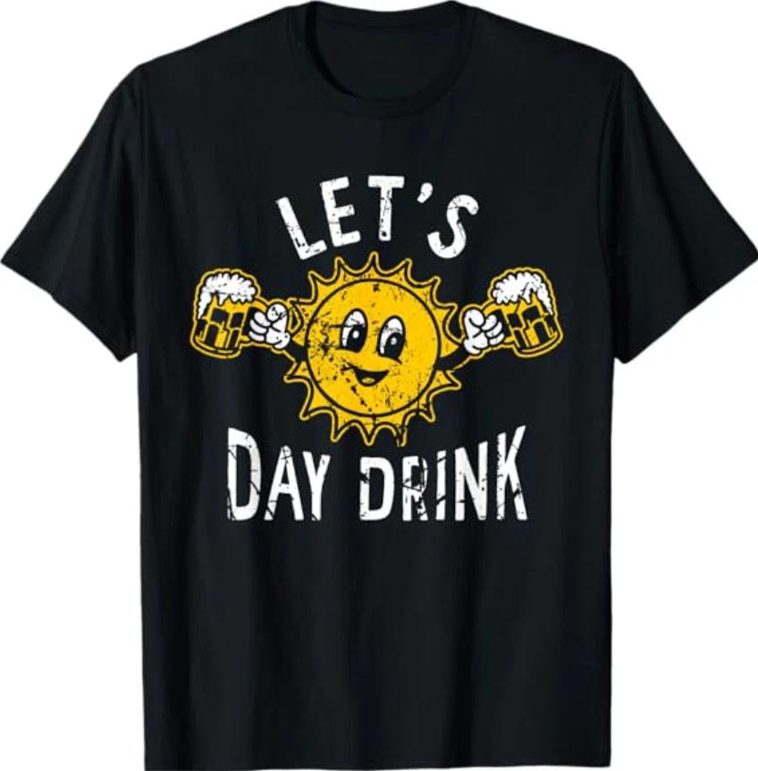 Lets Day Drink Funny Sun Drinking Humor T-Shirt S