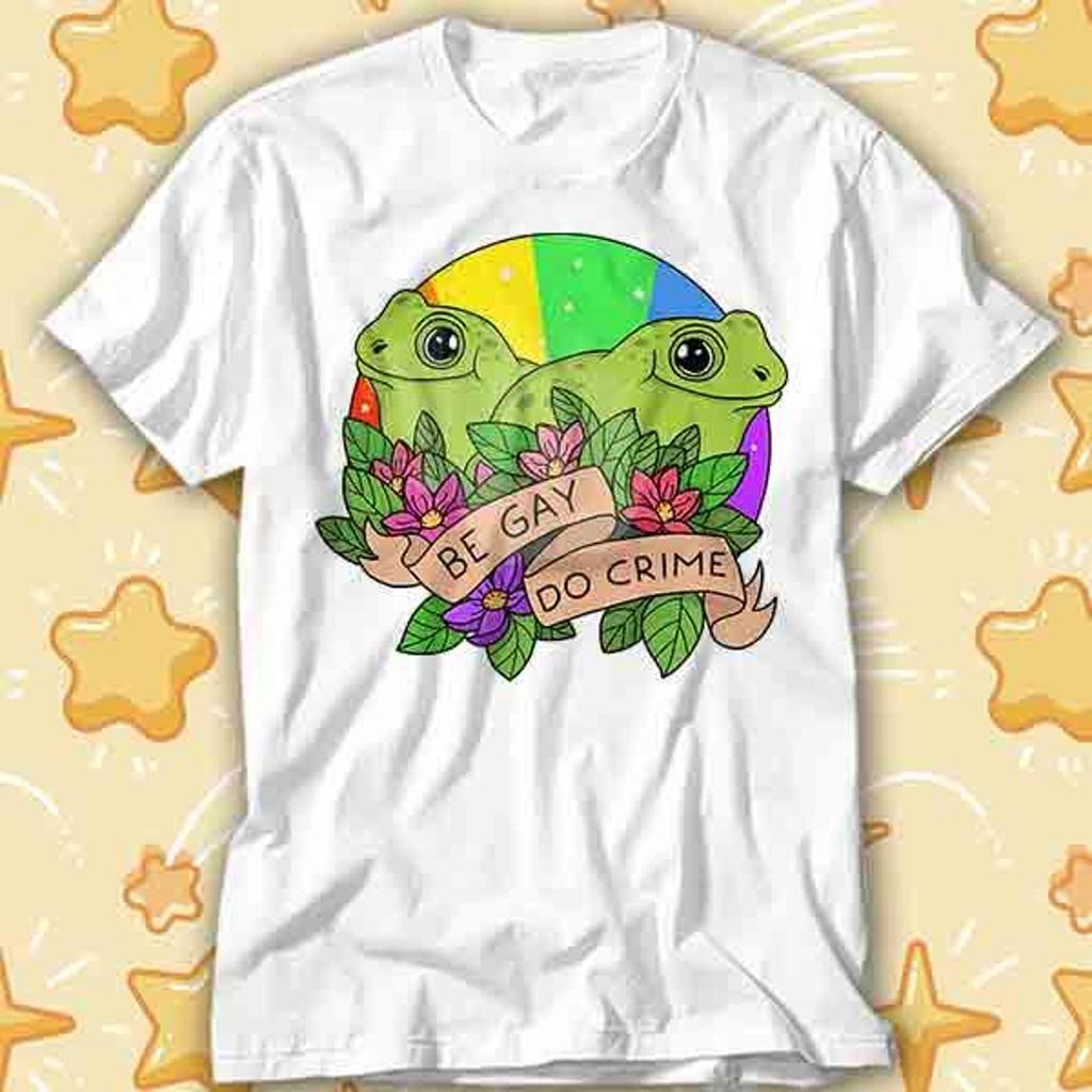 Frog Toad Be Gay Do Crime T-Shirt 524