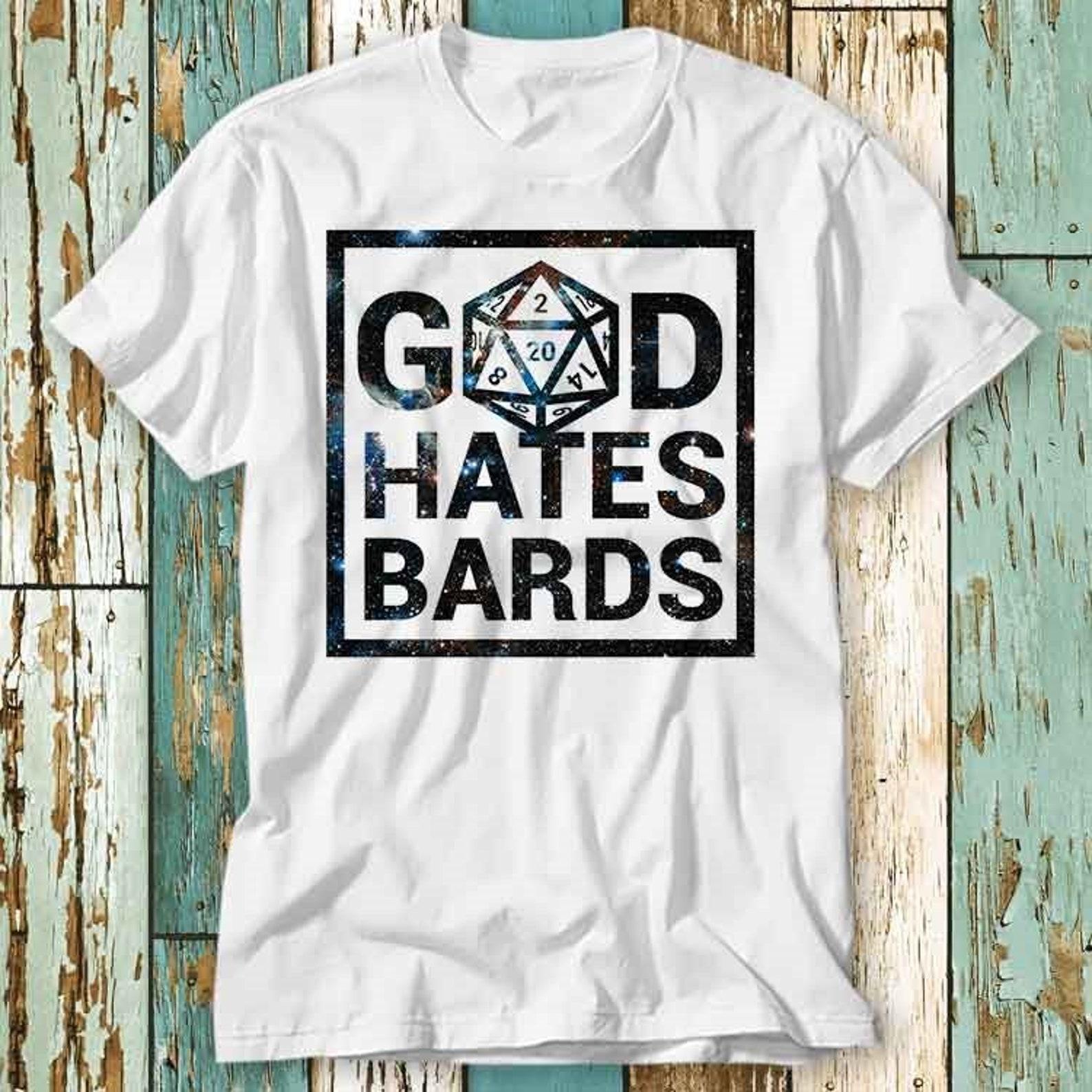 God Hates Bards DND Guess I ll Die D20 Dice DM T-Shirt Top Design Unisex Ladies Mens Tee Retro Fashion Vintage Shirt S731 M