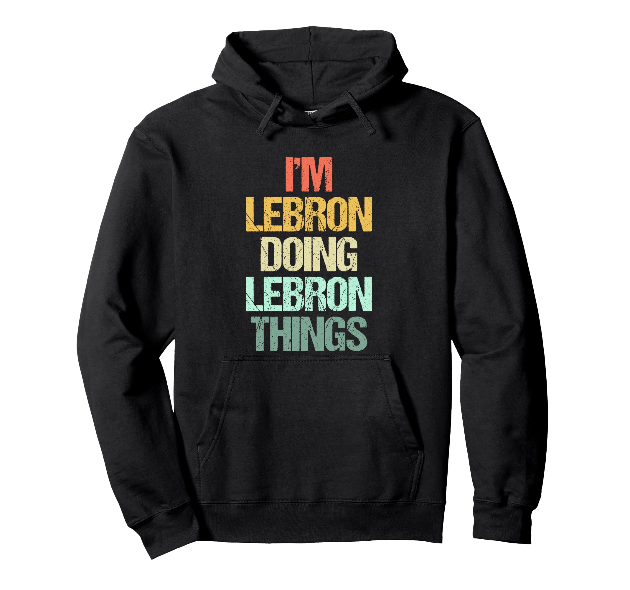 

I m Lebron Doing Lebron Things - Funny Quotes Lebron Hoodie
