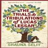 The Trials and Tribulations of Lucas Lessar by Shauna Seliy Paperback Book 9780747591962