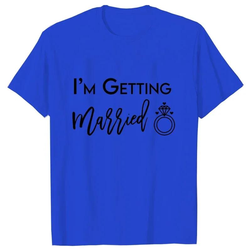 Im Getting Married T Shirt Were Getting Drunk Tops Wedding Ring Single Farewell Tee Friends Bachelorette Hen Party EVJF Tshirt