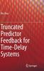 Kniha Truncated Predictor Feedback for Time-Delay Systems