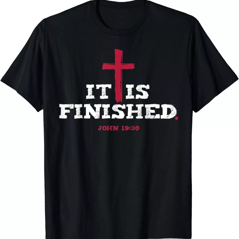 

It Is Finished John 19 30 T-Shirt 4XL
