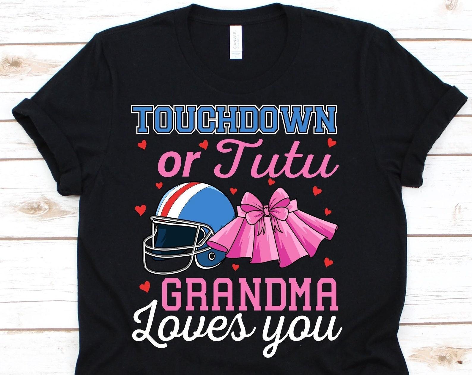 Touchdown Or Tutu Grandma Loves You Shirt, Funny Gender Reveal Shirt, Baby Shower Shirt, Baby Announcement, Pregnancy, Babies, Grandma Shirt L