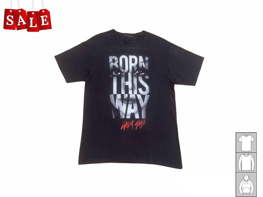 

Hot Lady Gaga Born This Way Gift For Fans Black S235XL TShirt LL347 Unisex T-Shirt XXL
