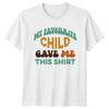 My Favourite Child Gave Me Unisexs TShirt Fatherhood Family Fathers Day