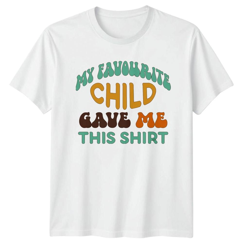 My Favourite Child Gave Me Unisexs TShirt Fatherhood Family Fathers Day S