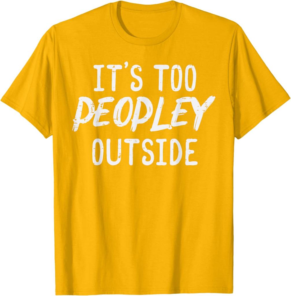 Too Peopley Outside Funny Introvert Saying Graphic TShirt Men Casual Cotton Tee