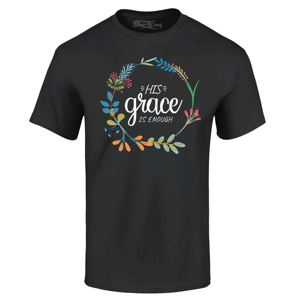 His Grace Is Enough T-shirt Religious Shirts