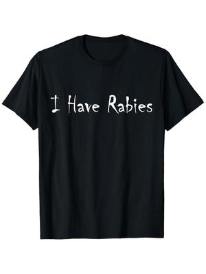 Funny Sarcastic I Have Rabies T-Shirt - 100% Cotton Oversized Unisex Tee with