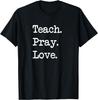 Christian Teacher Gift Teach Pray Love Religious Fath T-Shirt