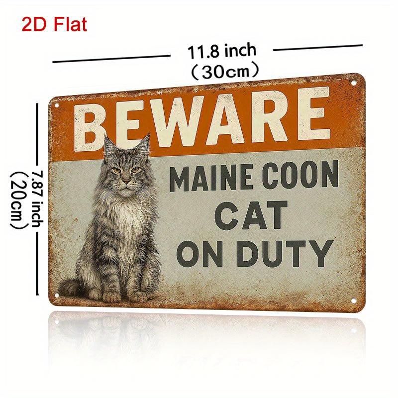 

Iron Wall Art Sign Beware of Maine Coon Cat on Duty Humorous Pet Safety Warning Rustic Metal Decor for Home Office 20x30cm（7.8x11.8inch）