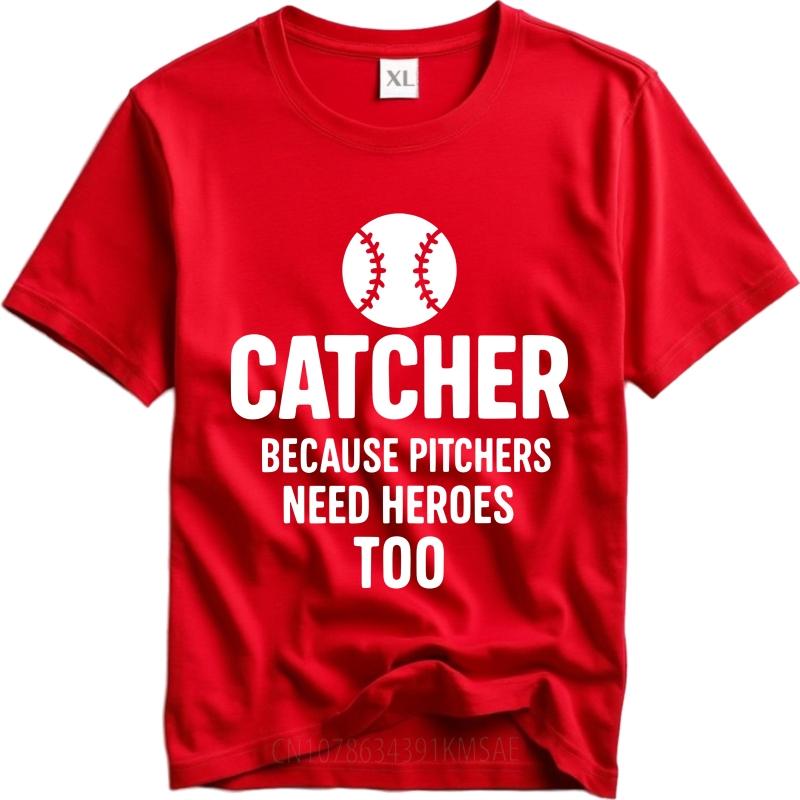 Fashion Summer Unisex T Shirt Catcher Because Pitchers Need Heroes Too Short Sleeve Street Wear Oneck Tees Brand Teeshirt as the picture6741 красный