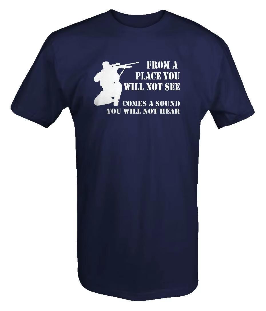 

From Place You Will Not See, Comes A Sound You Will Not Hear. Fun Sniper Quote T-Shirt. Cotton Short Sleeve O-Neck Mens T Shirt 4XL