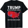 Trump Bessere Abdeckung Als 5G Können Sie Uns Jetzt Hören Unisex T-Shirt