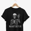 Never Better Skeleton T-Shirt: Ironic Goth Graphic Tee