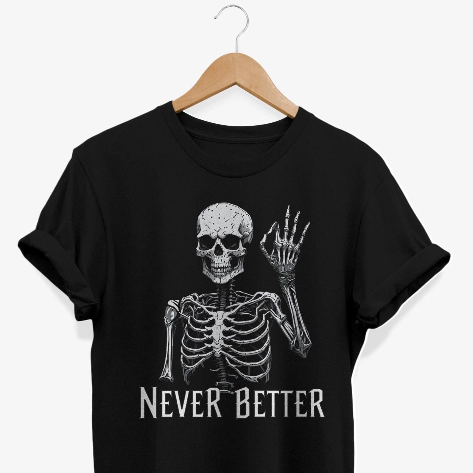Never Better Skeleton T-Shirt: Ironic Goth Graphic Tee XL