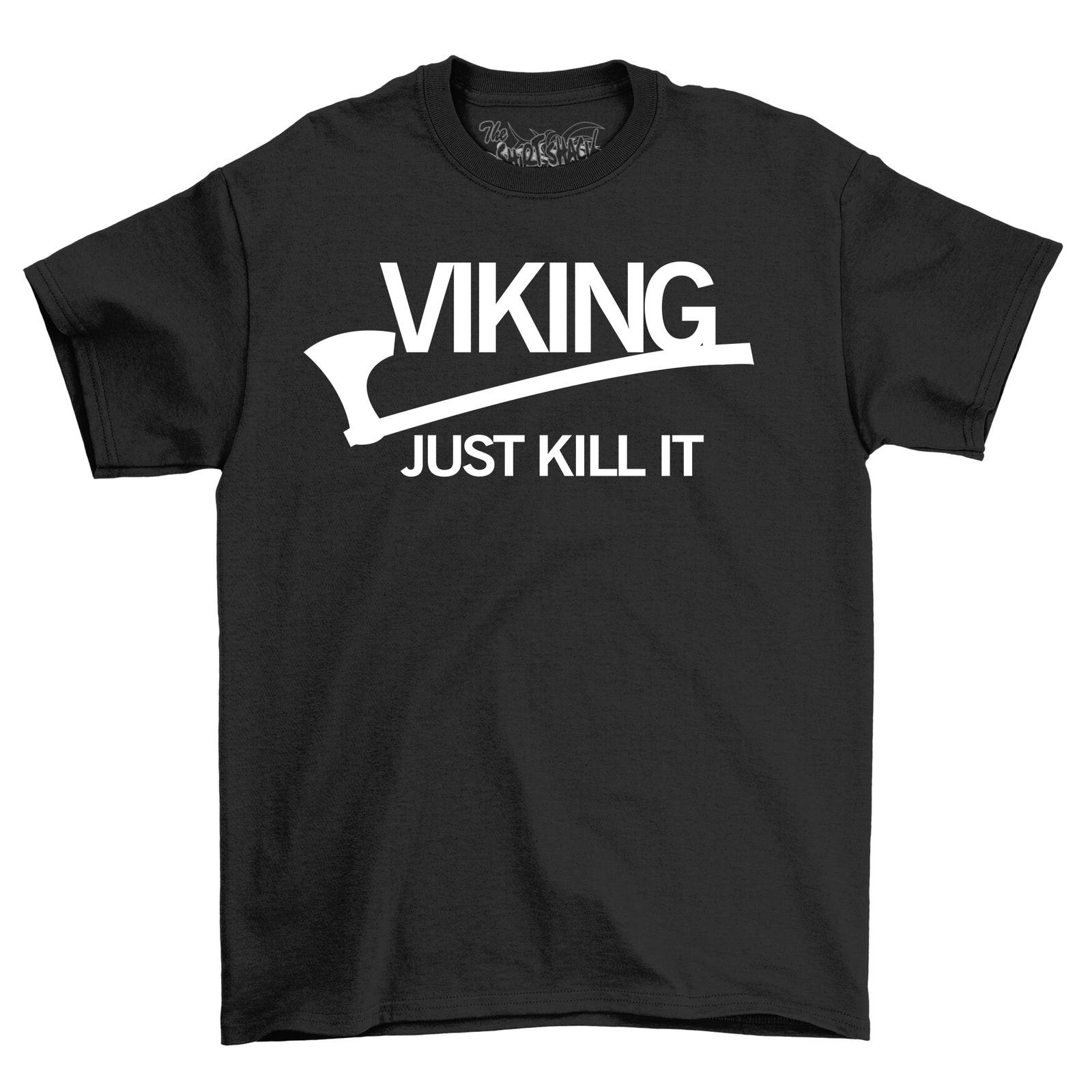 Viking Just Kill It T-Shirt Mens Womens Tees Top - Funny Viking Motivation! Funny T-Shirt Mens Womens Tees Top, Unisex Pri M