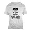 Keep Calm Grow A Moustache Funny Parody T Shirt