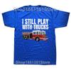 Funny Firefighter T Shirt I Still Play with Fire Trucks Fireman Graphic Streetwear Short Sleeve Birthday Gifts Summer Tshirt