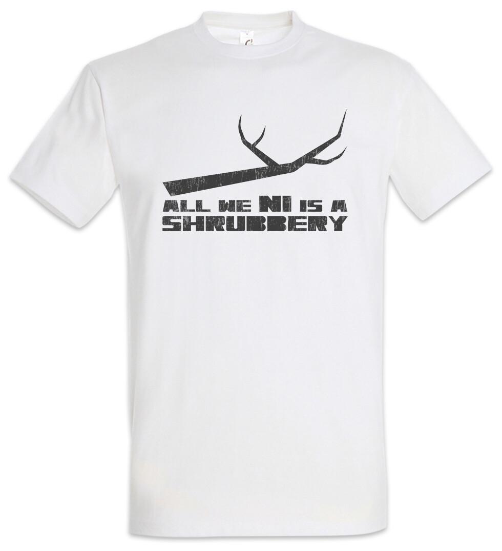 All We Ni Is A Shrubbery T-Shirt Monty The Knights who say and the holy grail XL