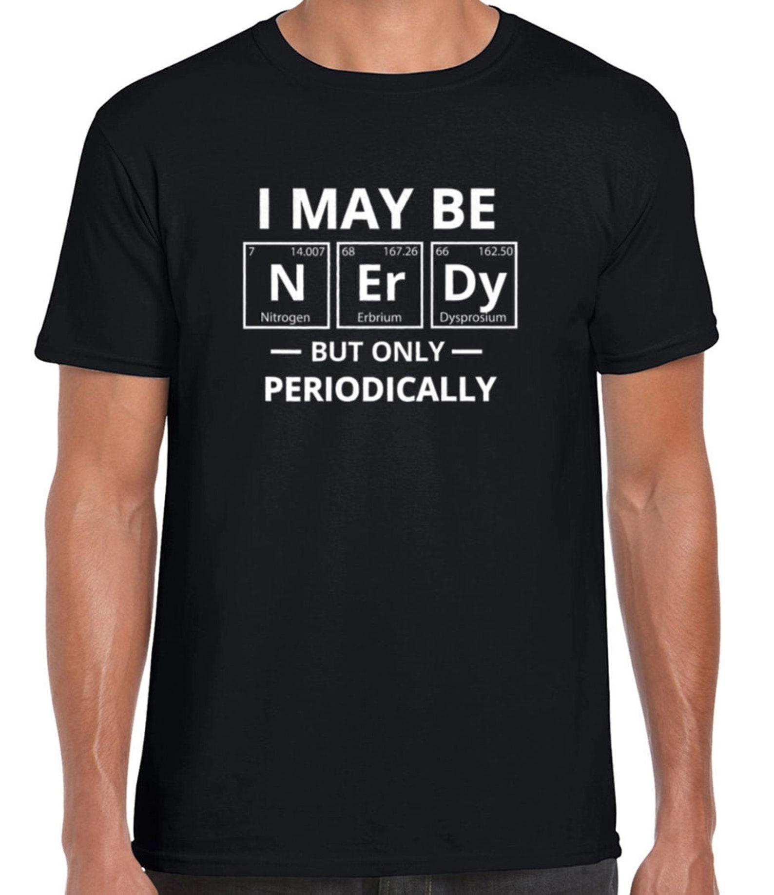 I May Be Nerdy But Only Periodically 4XL