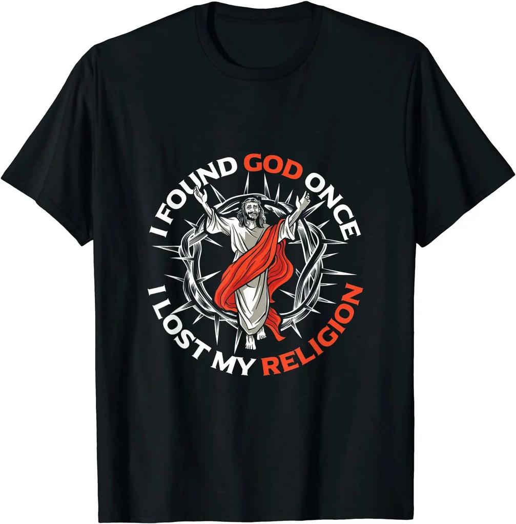 Jesus Christ I Found God Once Lost My Religion T-shirt