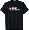 Do Not Resuscitate Dark Humor or Medical Preference? T-Shirt