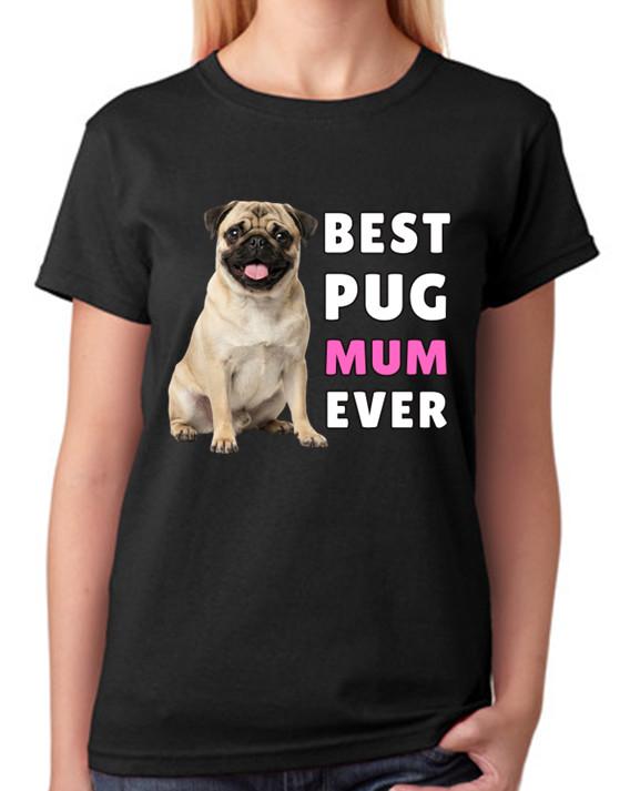 Best Pug Mum Ever Cute Small Dog Gift Ladies T-Shirt Proud Tee S