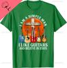 I Am A Simple Unisex I Like Guitars And Believe In Jesus Tshirt Breathable And Comfortable Cotton Tee Camisas Streetwear