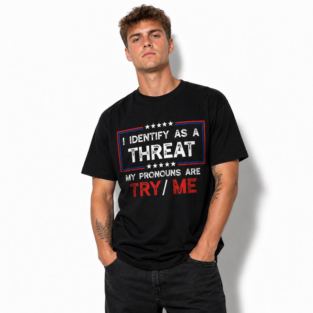 I Identify As A Threat Graphic Tee - Sarcastic Pronouns Humor T-Shirt S