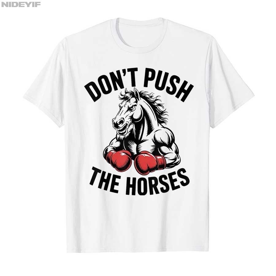 „Don't Push the Horses“ – Lustiges Meme-Zitat für sarkastische Köpfe – T-Shirt für Damen und Herren, 100 % Baumwolle, Kurzarm, P356