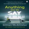 Anything You Do Say by Gillian McAllister Paperback Book 9781405928274