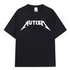 Autismus Metal Rock Meme T-Shirt Herren Damen Mode Hip Hop Kurzarm Übergroße T-Shirts 100% Baumwolle Damenbekleidung Pro Choice