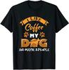 I Like Coffee My Dog And Maybe 3 People Funny Dog Lover Gift Tshirt 100 Cotton Oneck Summer Short Sleeve Casual Unisexs Tshirt