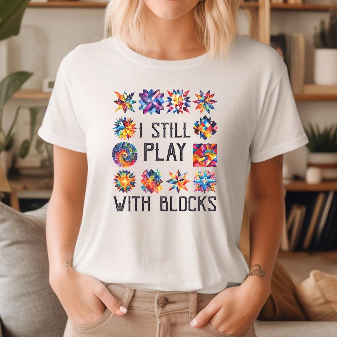 Funny Quilting Sewing I Still Play with Blocks Quilter Sewer T-Shirt XL
