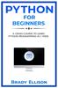 The Python for Beginners : A Crash Course To Learn Python Programming In 1 Week : 1 Book