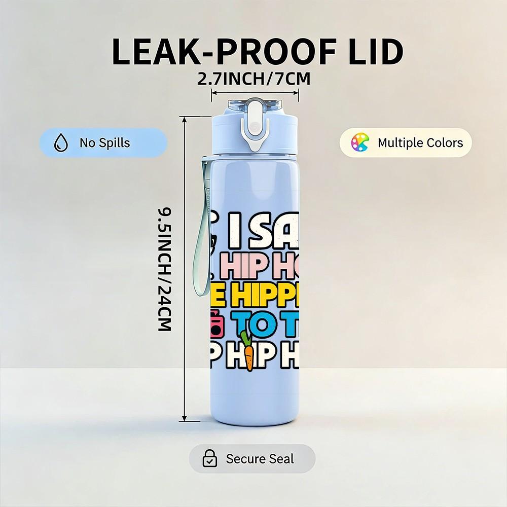 1PC I Said Hip Hop Hippity Text 750ml Color Plastic Sports Water Bottle Leakproof Flip Straw Lid Suitable for Sports Office Home Use