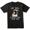 Pug My Dog Is Cooler Than Your Dog Funny Dog Owner T-Shirt