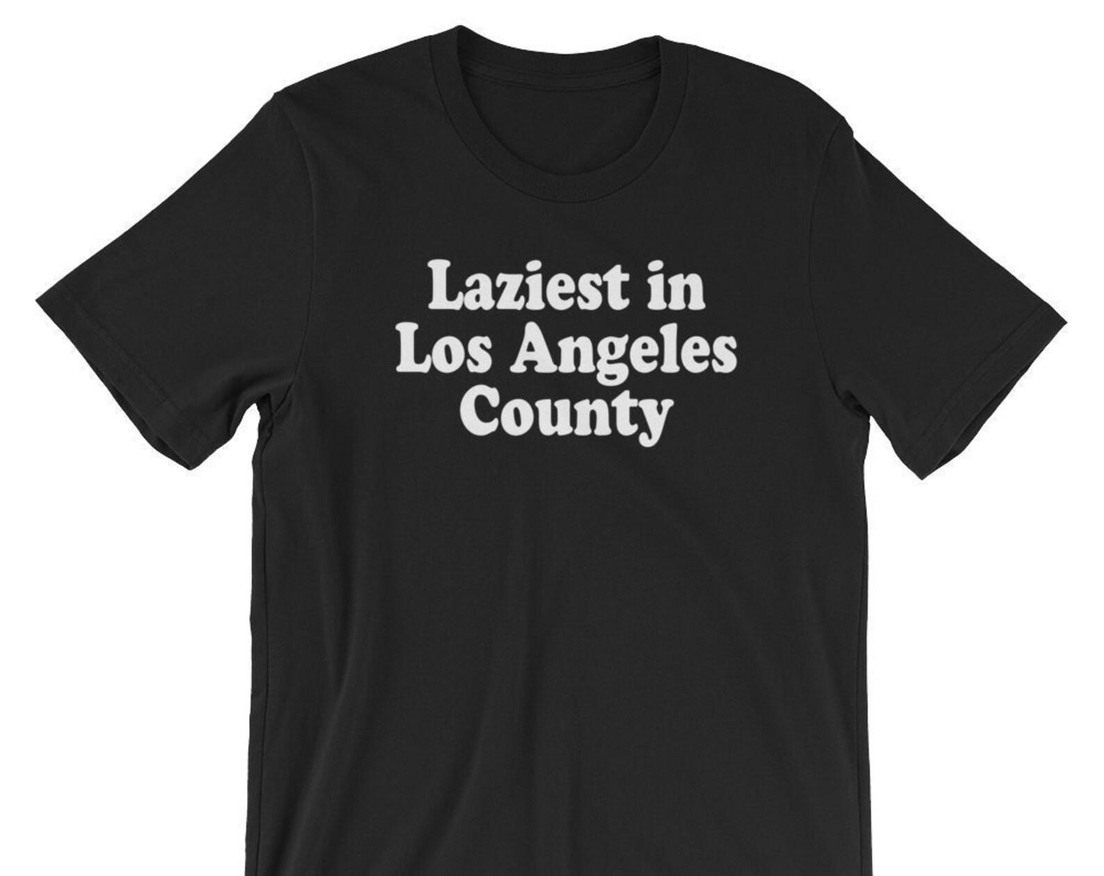 Laziest In Los Angeles County - Unisex T-Shirt M