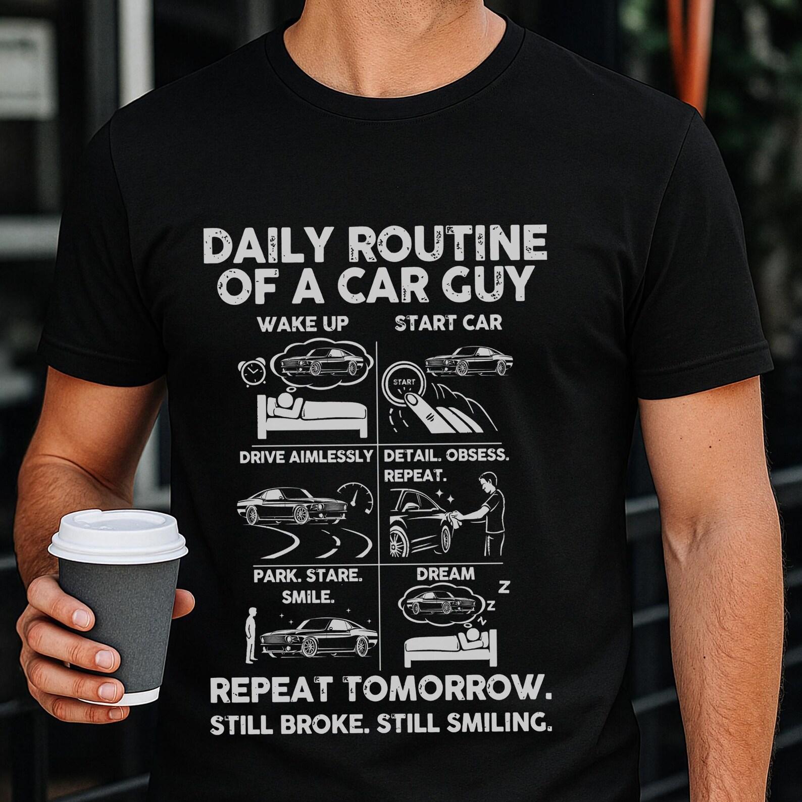Funny Car Guy T-Shirt, Daily Routine Meme Tee, Mechanic Gift M